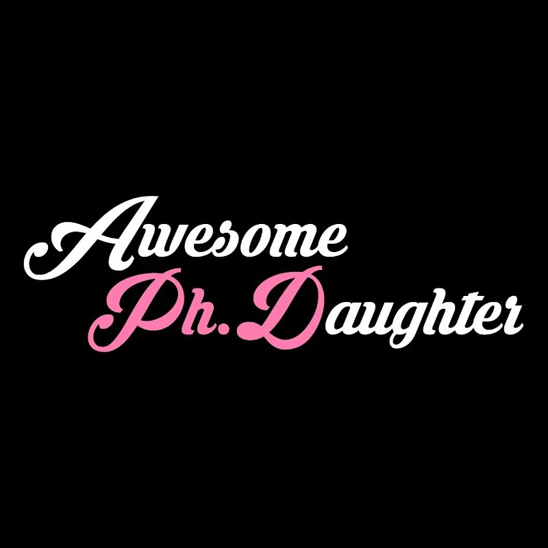 Awesome Phd Daughter Phd Graduation Gift