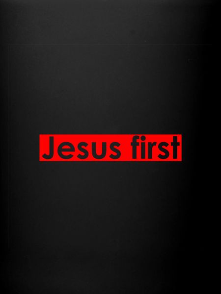 Jesus first
