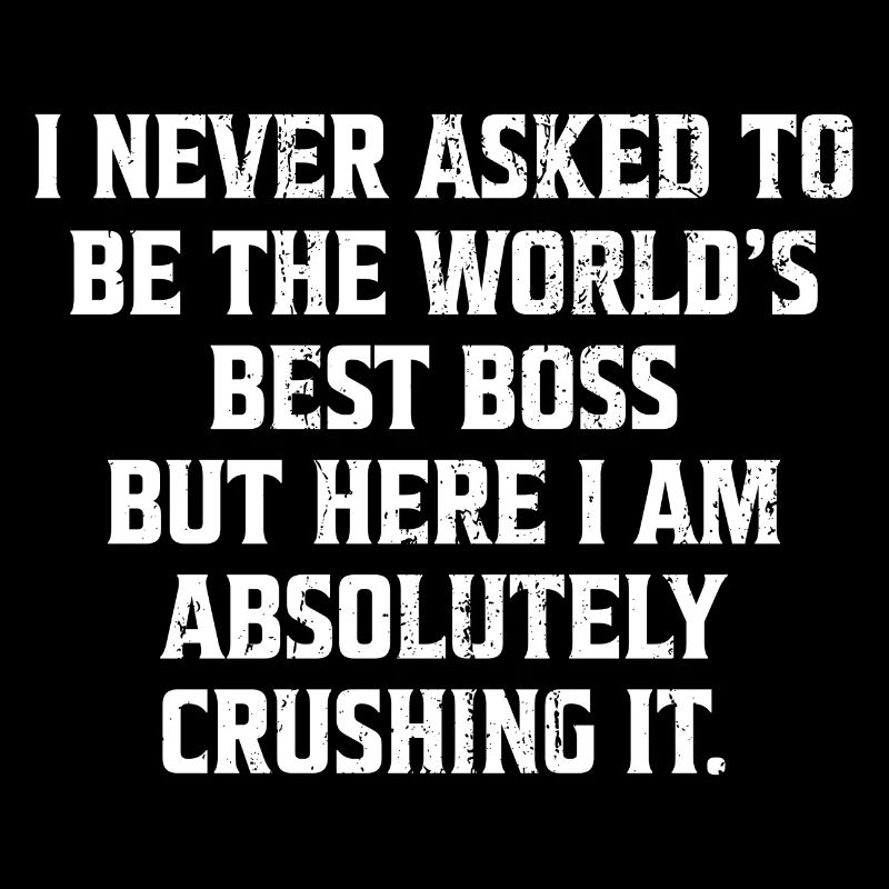I never asked to be the world`s Best Boss Geschenk