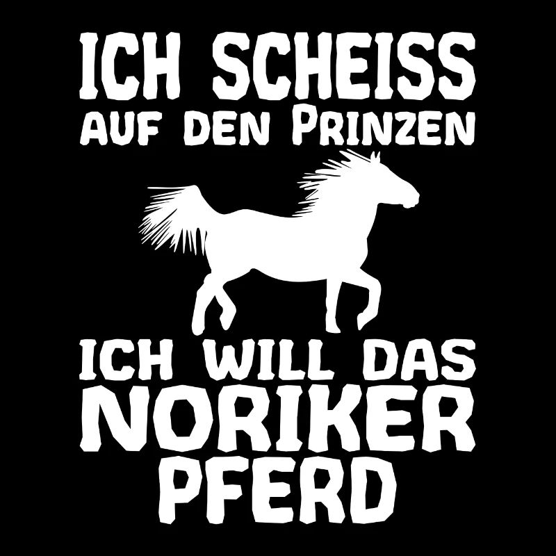 Scheiss auf den Prinzen Noriker Pferd Spruch