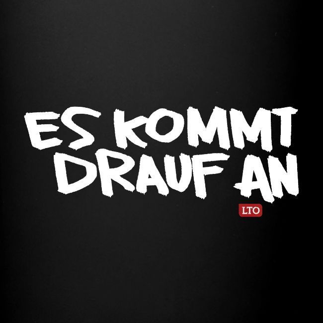 ES KOMMT DRAUF AN