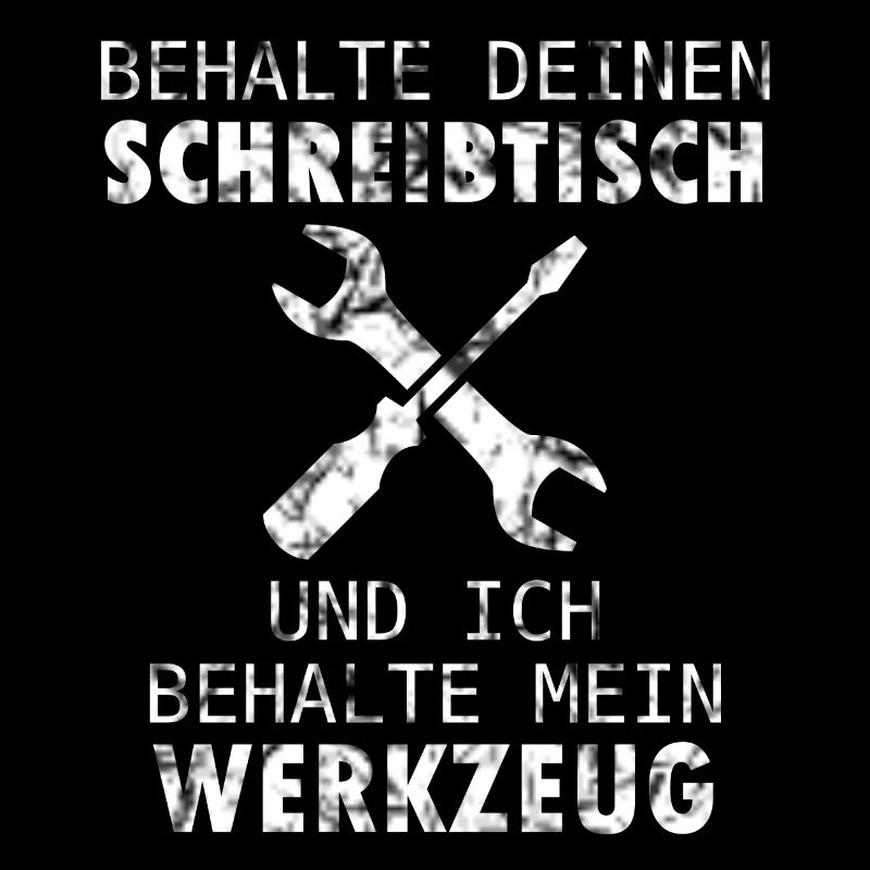 Werkzeug Spruch Arbeit Handwerk Beruf Stolz