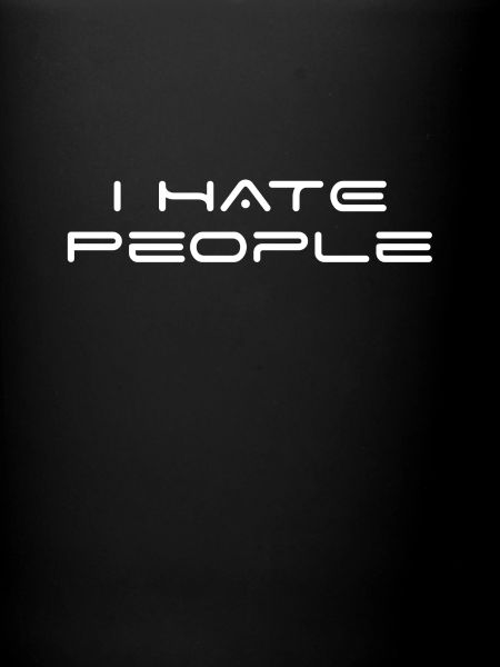 I hate people