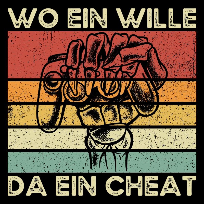 Wo ein Wille, da ein Cheat. cheaten zocker zocken