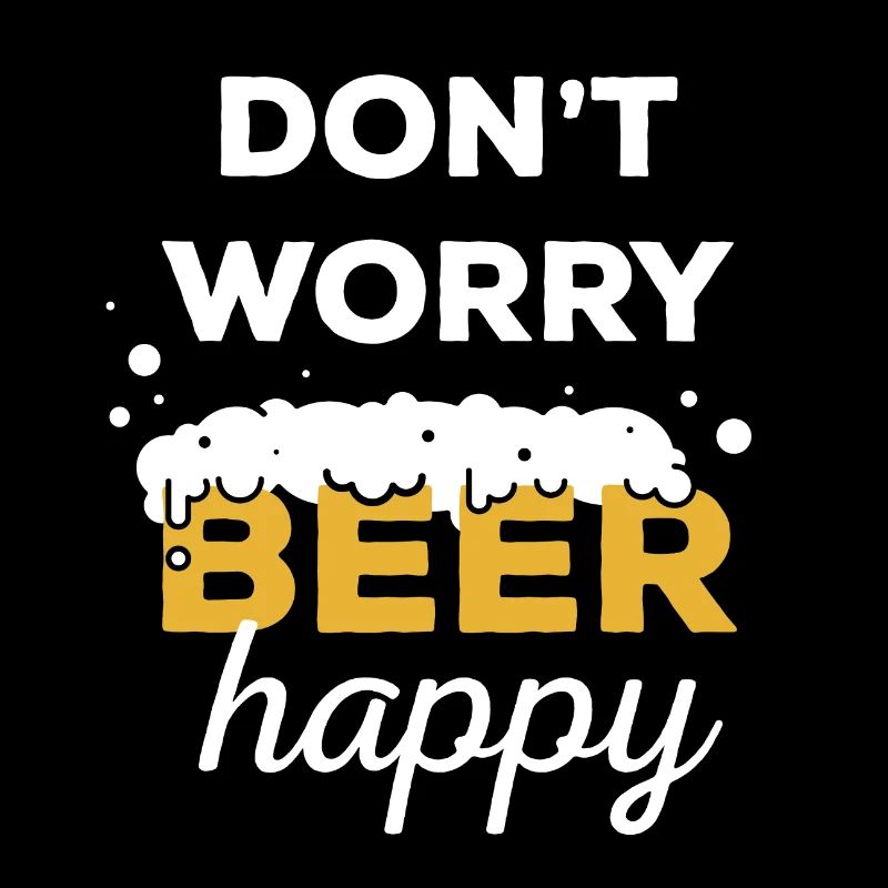 DON T WORRY BIER GLÜCKLICH
