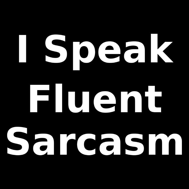 Fluent Sarcasm