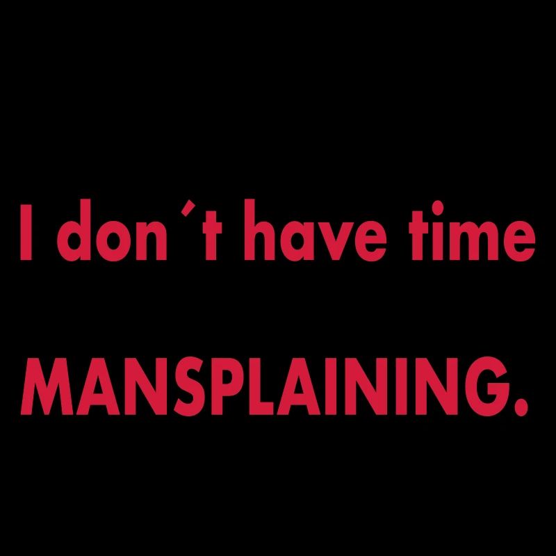 Pas le temps pour Mansplaining/Geschenck/Feminist