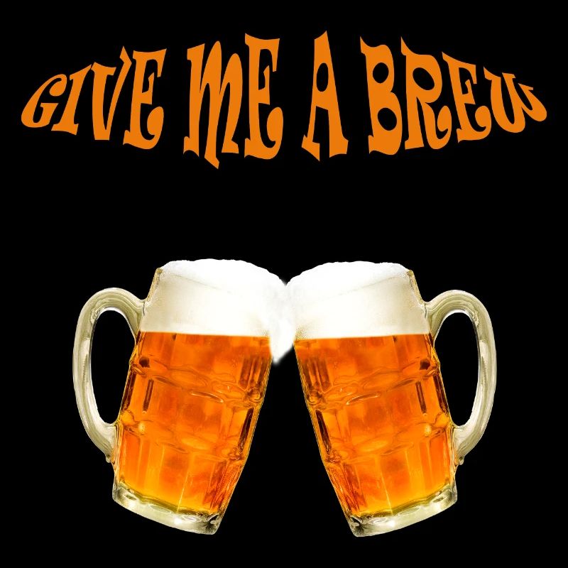 GIVE ME A BREW