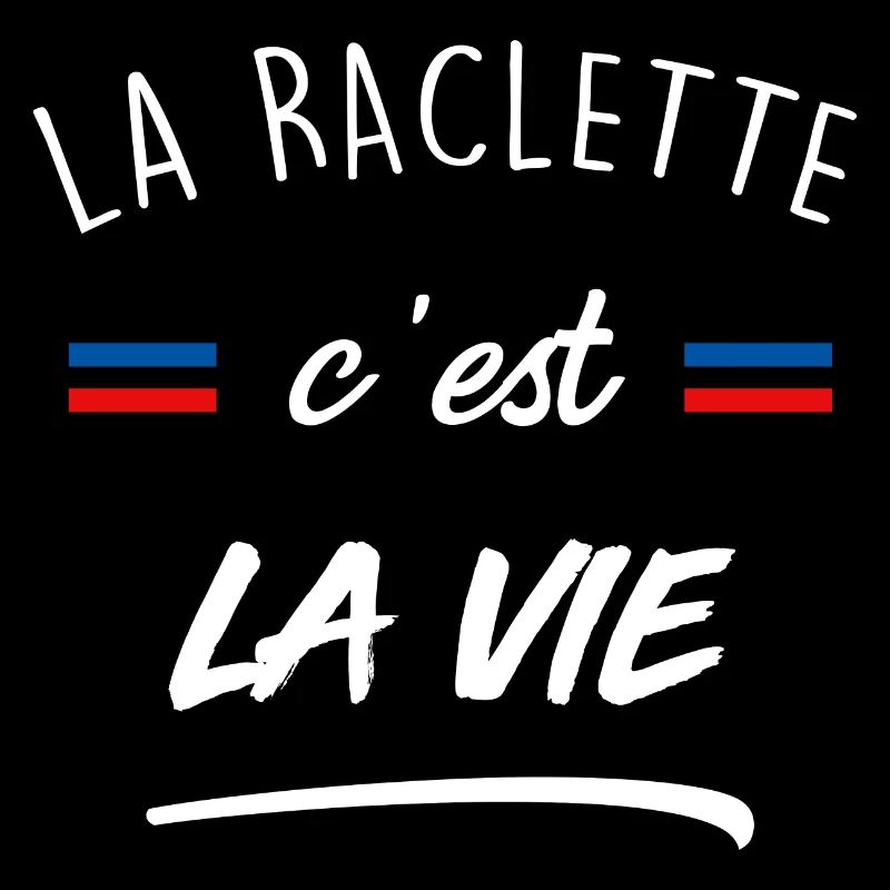 La raclette c est la vie blanc
