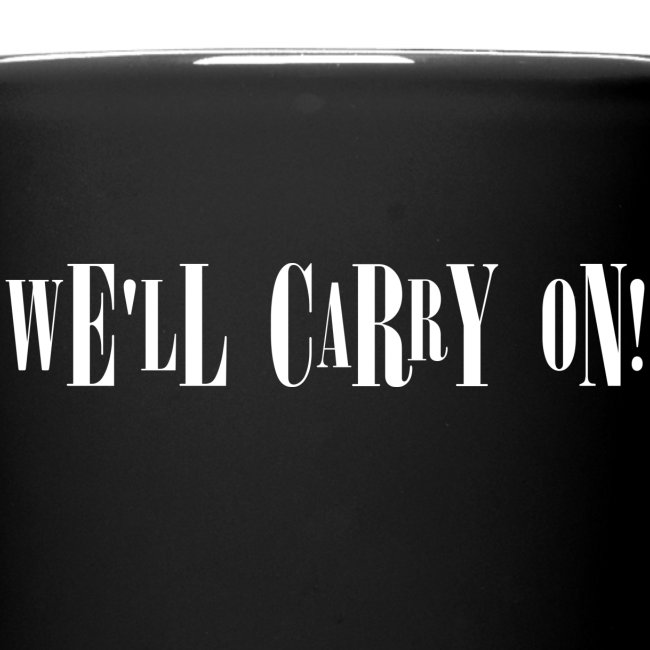 We´ll Carry On!