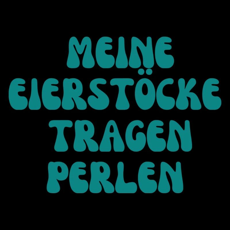 Meine Eierstöcke tragen Perlen