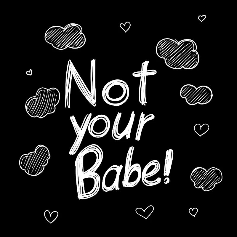 Not your Babe!