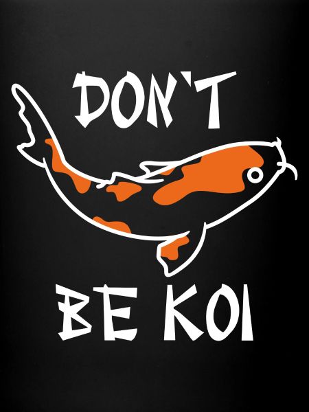 Don’t Be Koi
