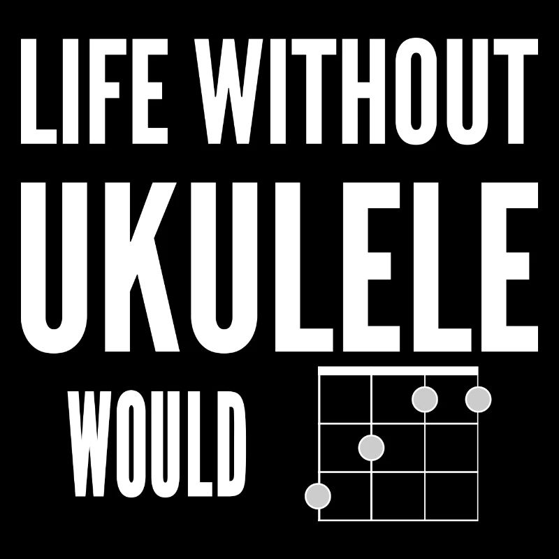 Life Without Ukulele Would Be Flat (Bb) Uke Joke