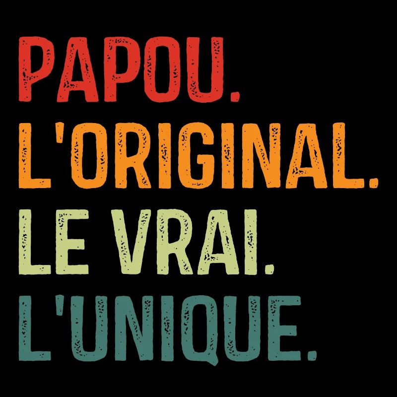 Papou L'original Le Vrai L'unique