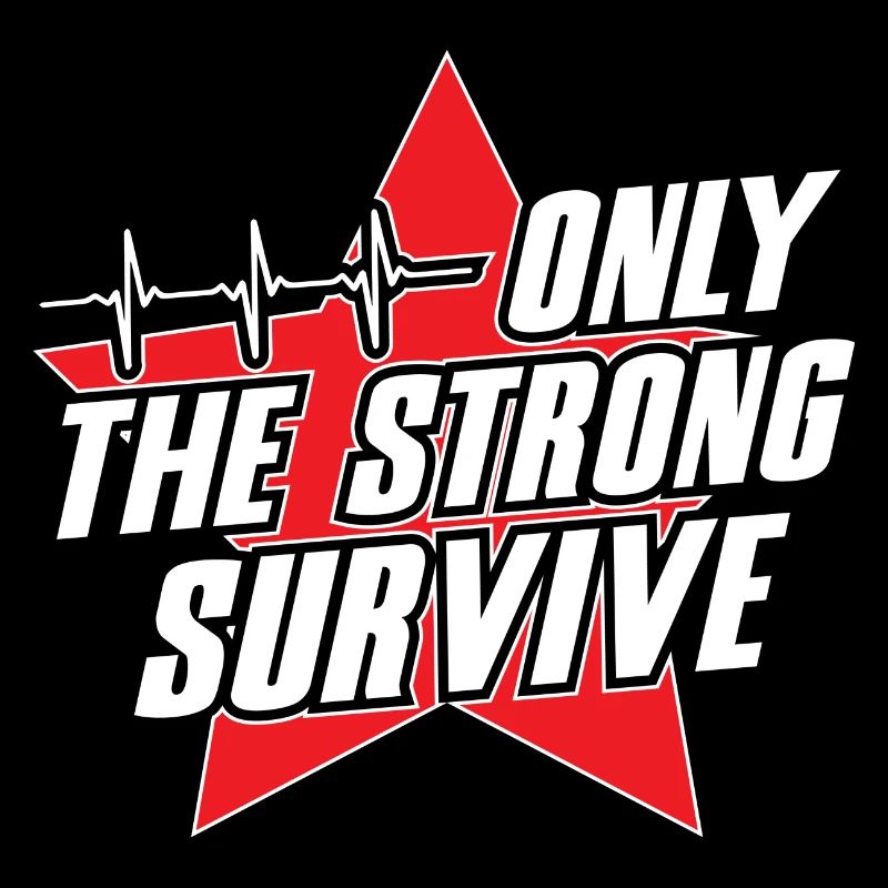 Only The Strong Survive
