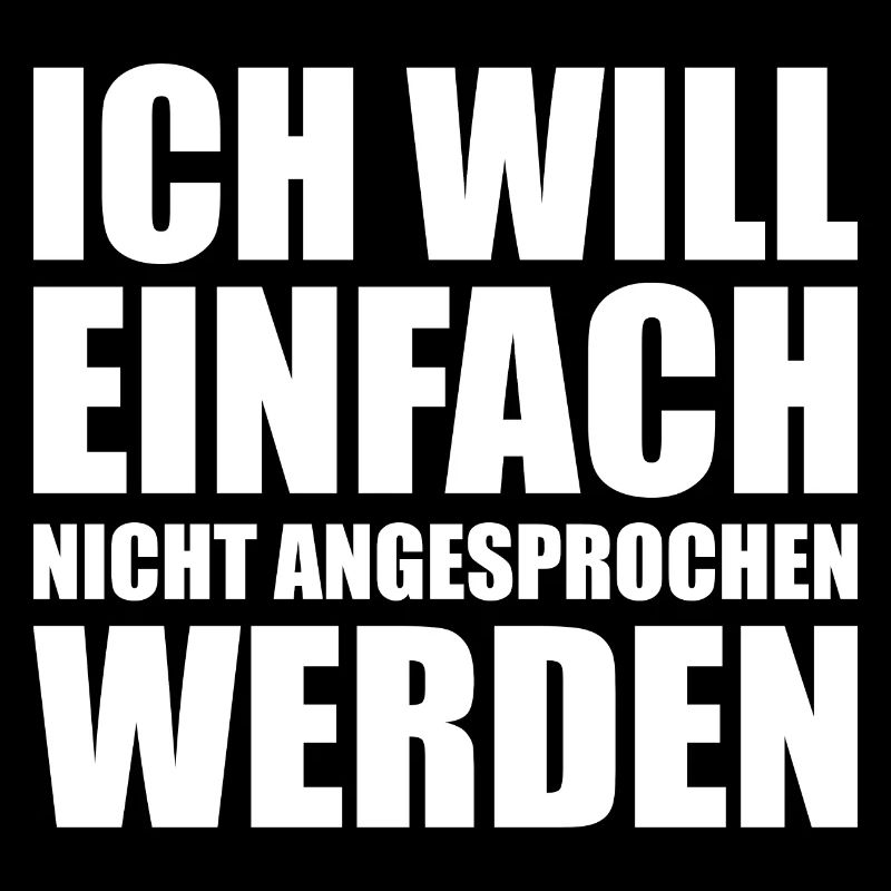Ich will einfach nicht angesprochen werden