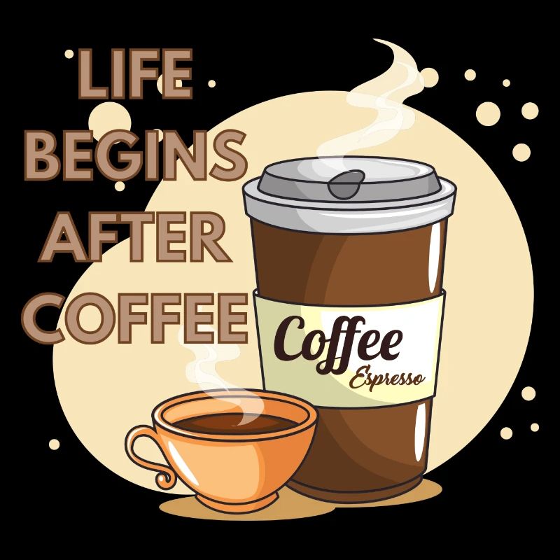 Life Begins After Coffee