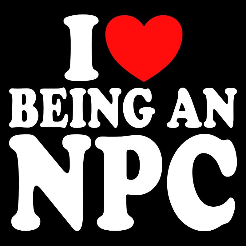 Meme NPC Ich mag es, ein NPC zu sein Geek-Humor