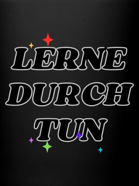 Lerne durch Tun