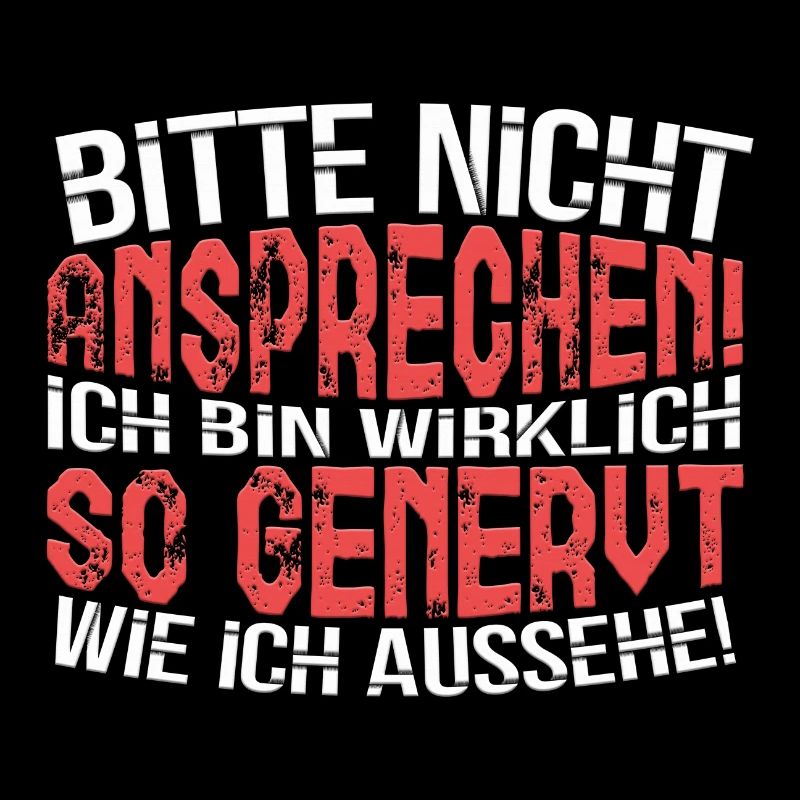 Bitte nicht ansprechen ich bin wirklich so genervt