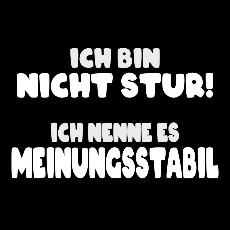 lustiger Spruch witzig nicht stur, Meinungsstabil