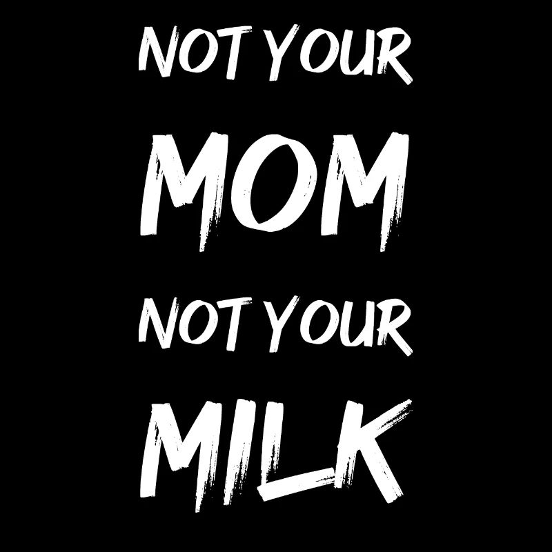 pas ta maman pas ton lait