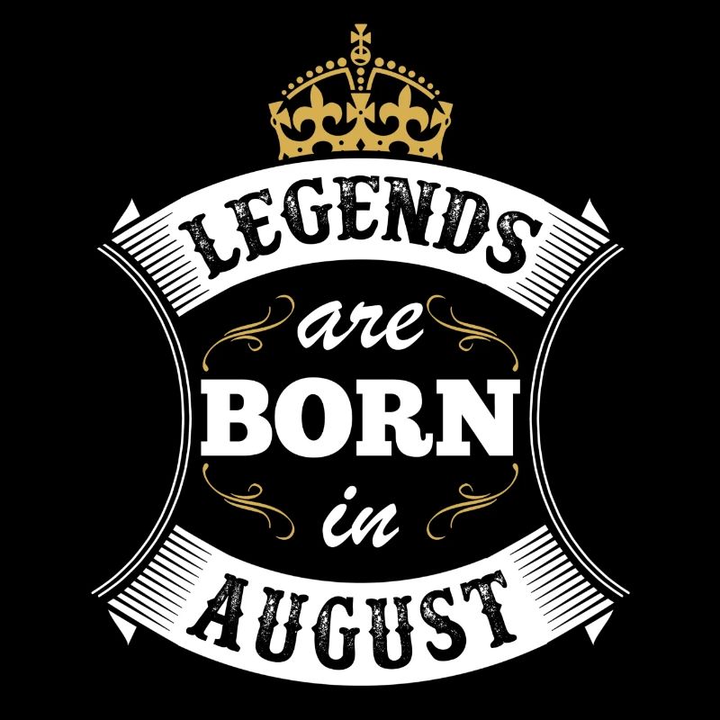 Legends Are Born In August