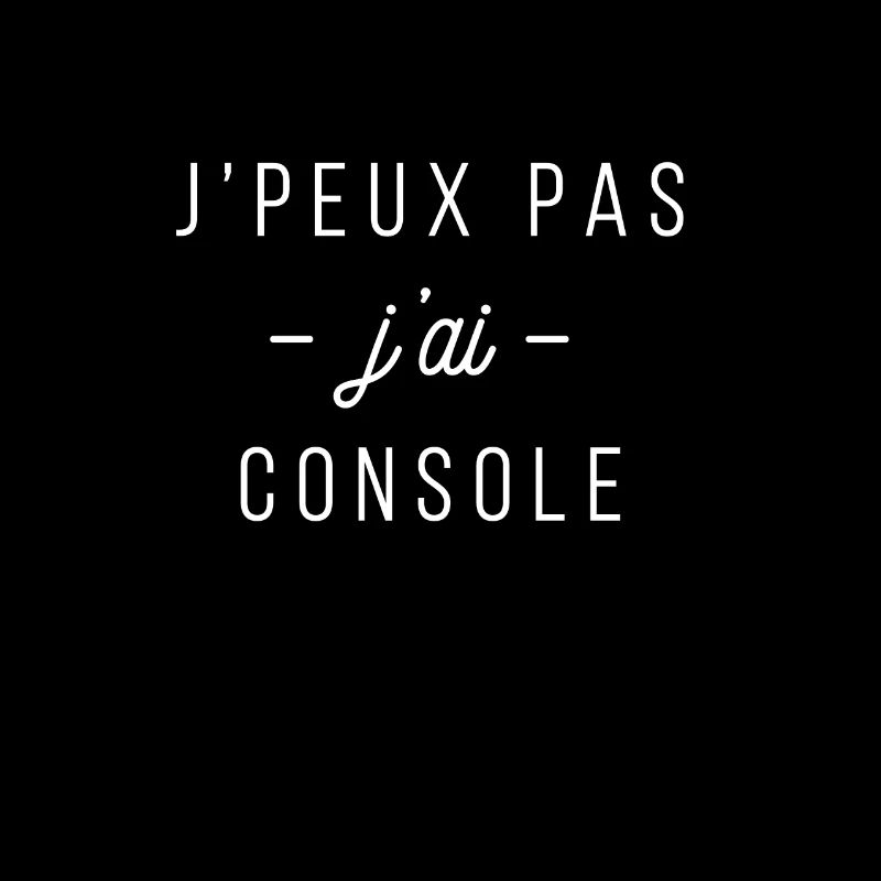console Je peux pas j ai console