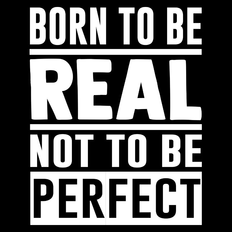 Hustle, Born to be Real, Not to Be Perfect