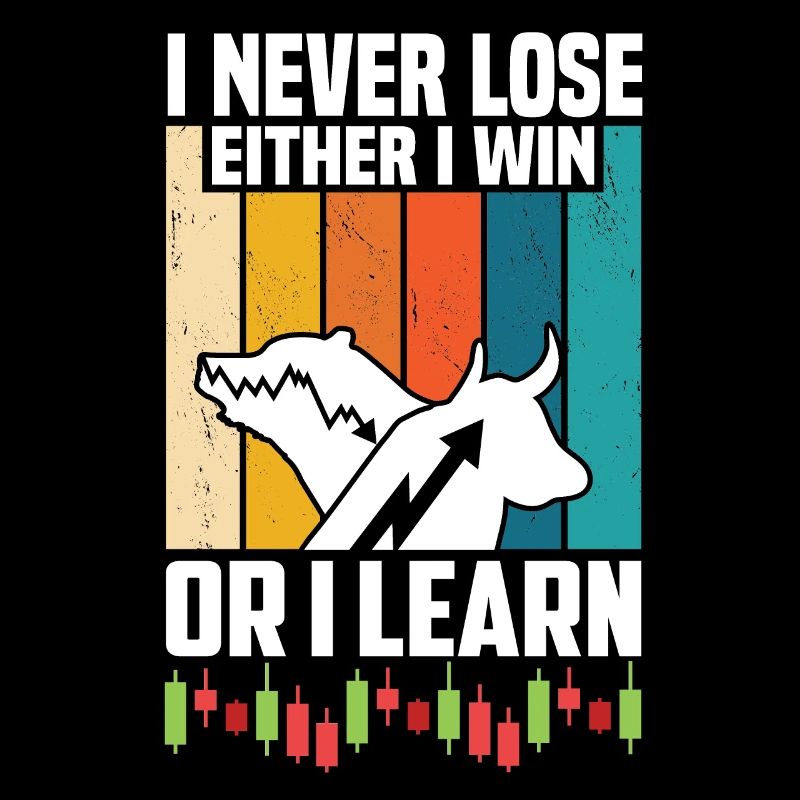 I NEVER LOSE EITHER I WIN OR I LEARN