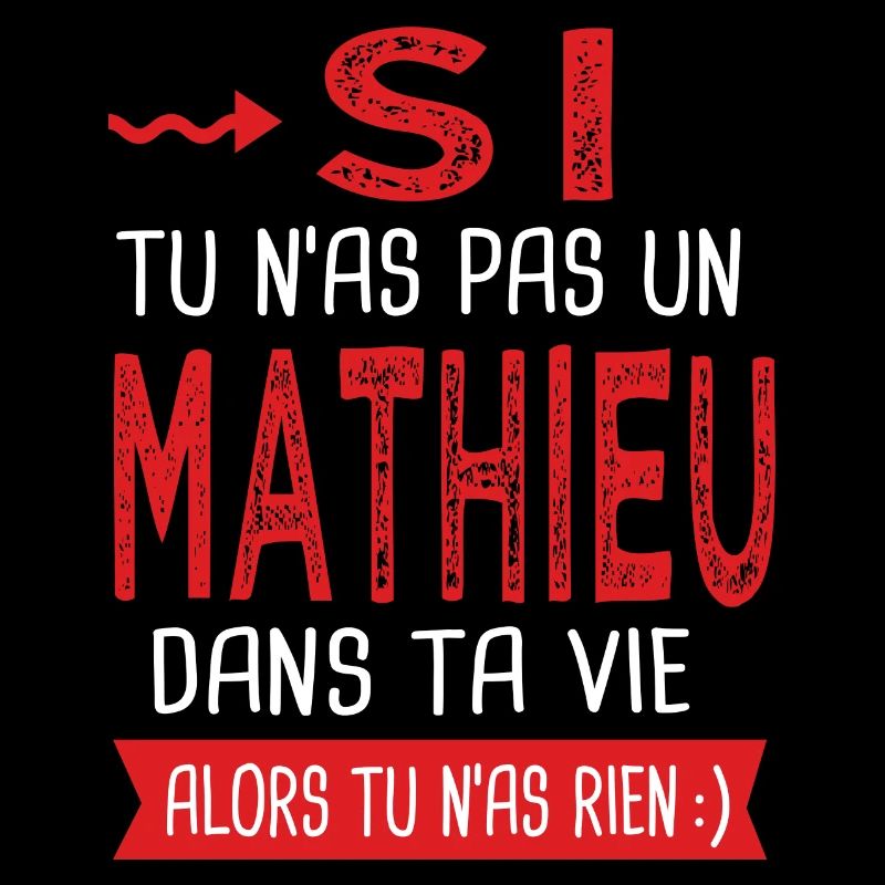 tu n as pas un Mathieu dans ta vie Cadeau Humour