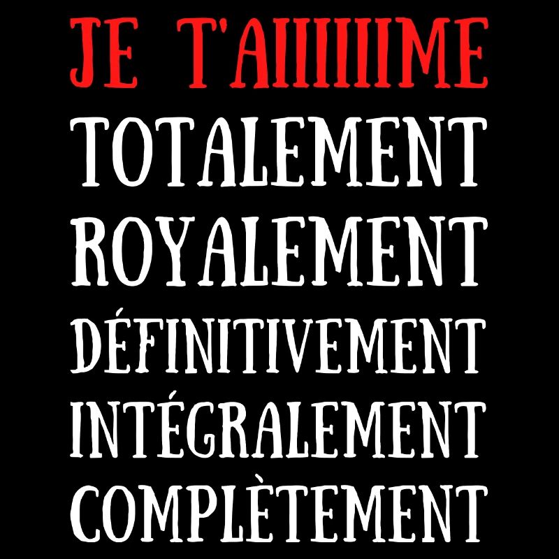 JE T'AIME TOTALEMENT .. COMPLETEMENT