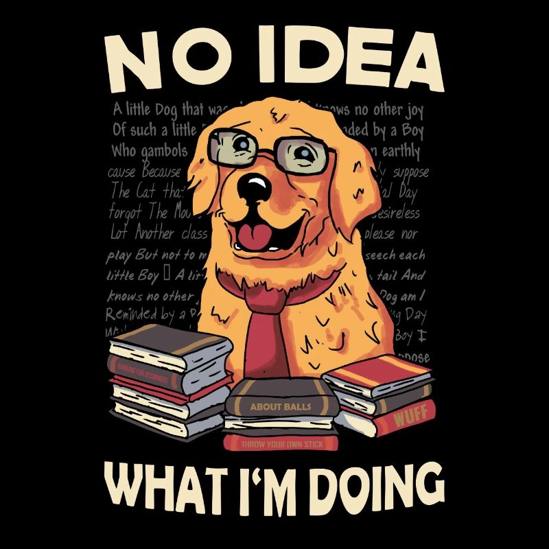 No Idea What I'm doing. No idea what I'm doing