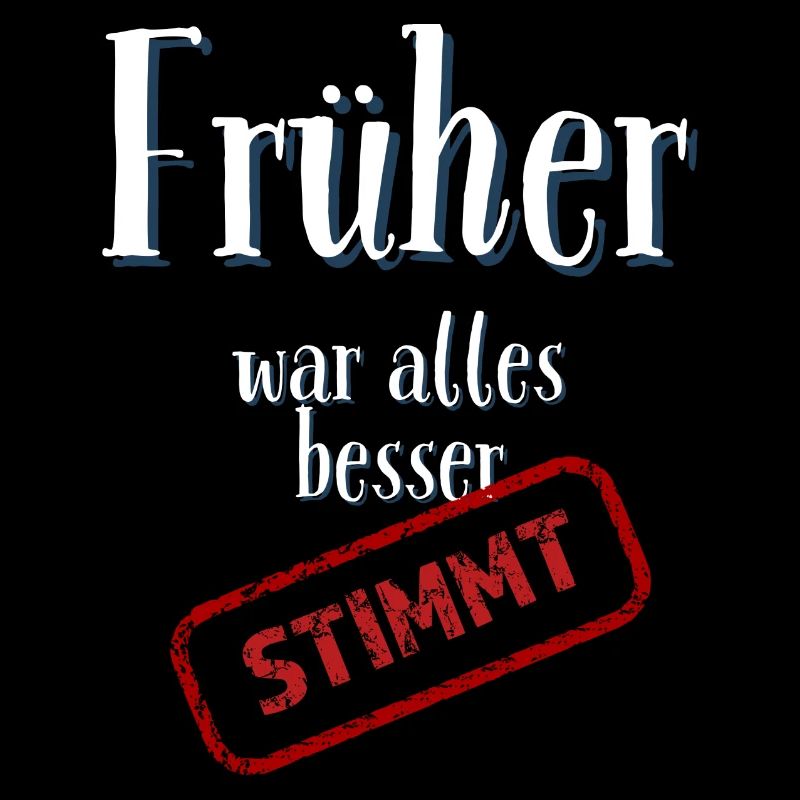 Früher war alles besser