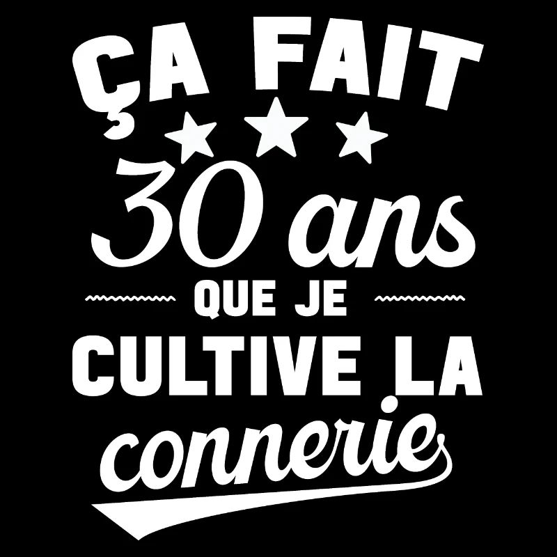 30 ans que je cultive la connerie anniversaire