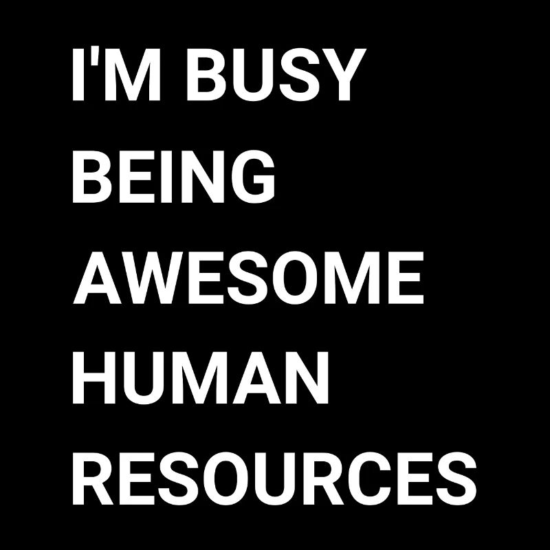 I m Busy Being Awesome Human Resources