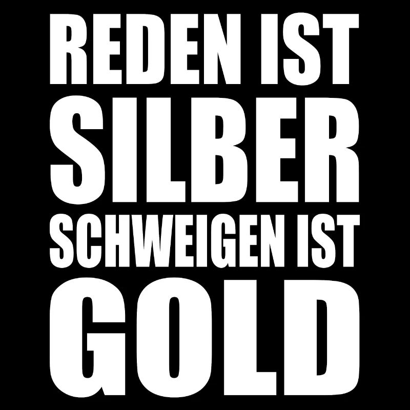 reden ist silber schweigen ist gold