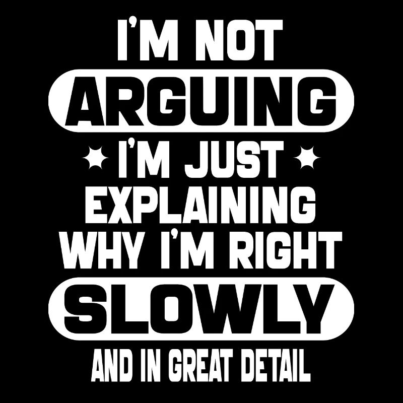 funny I m not arguing I m just explaining Im right