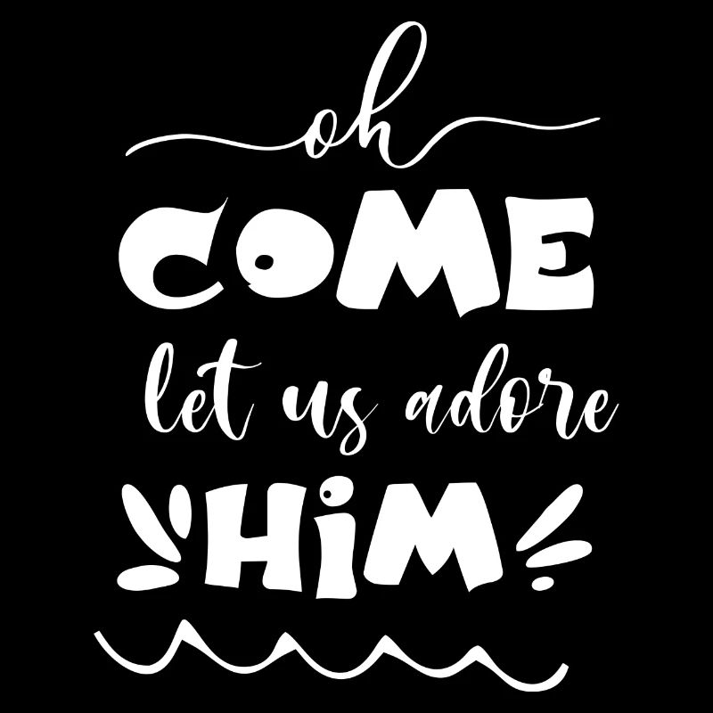 O come let us adore him