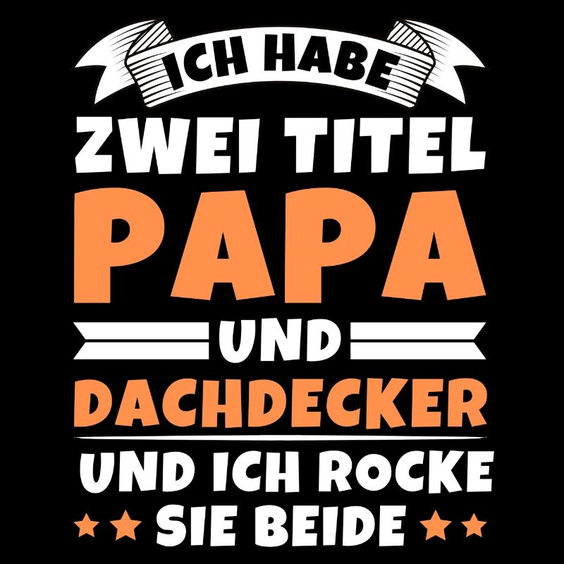 Ich habe 2 Titel Papa und Dachdecker