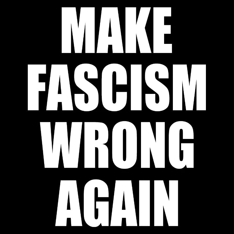 make fascism wrong again