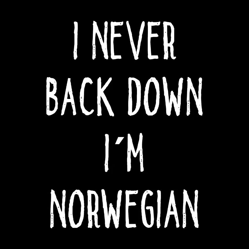 I Never Back Down I Am Norwegian