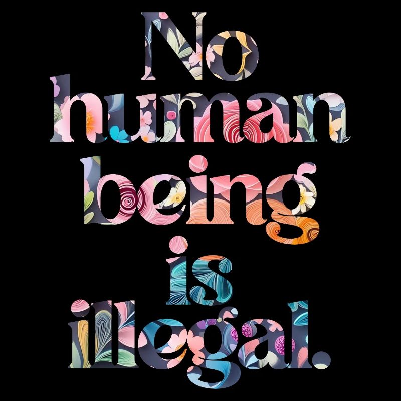 no human is illegal - The Original