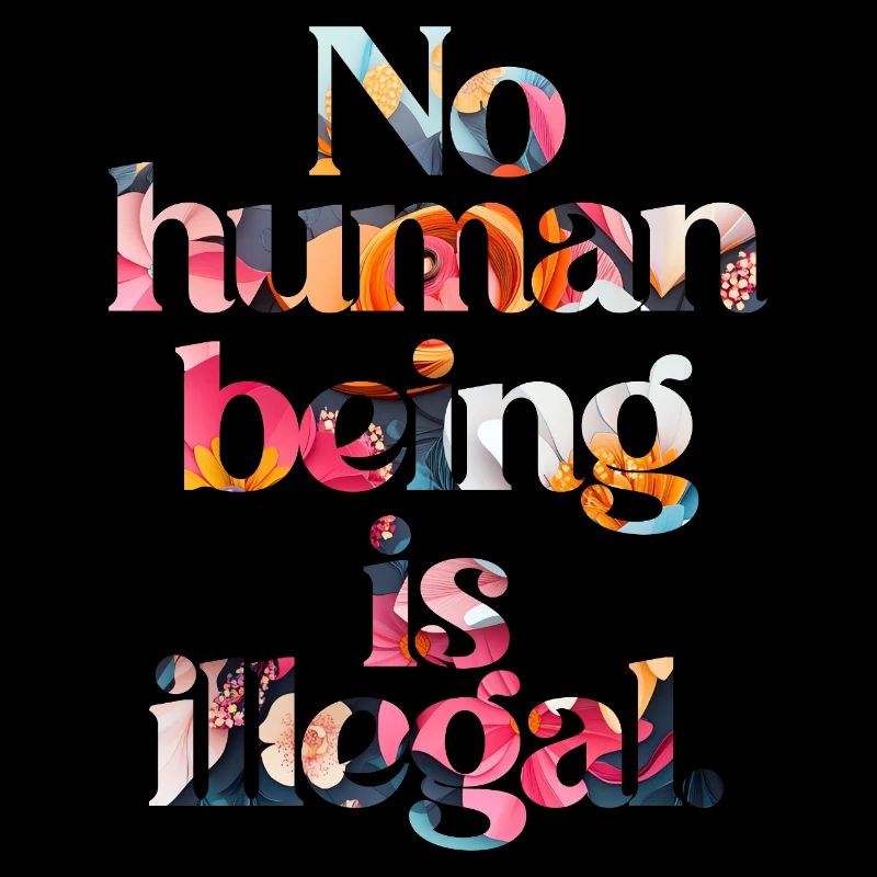 no human is illegal - The Original