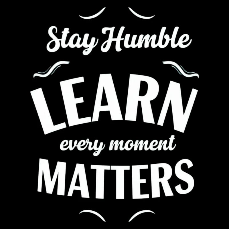 Rester Humble Apprendre Chaque Moment