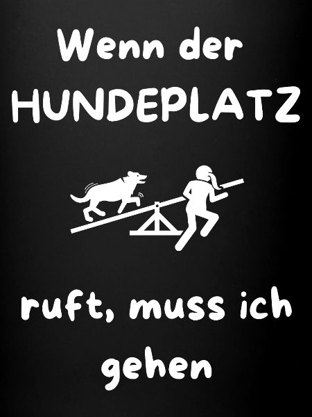 Wenn_der_HUNDEPLATZ_ruft _muss_ich_gehen