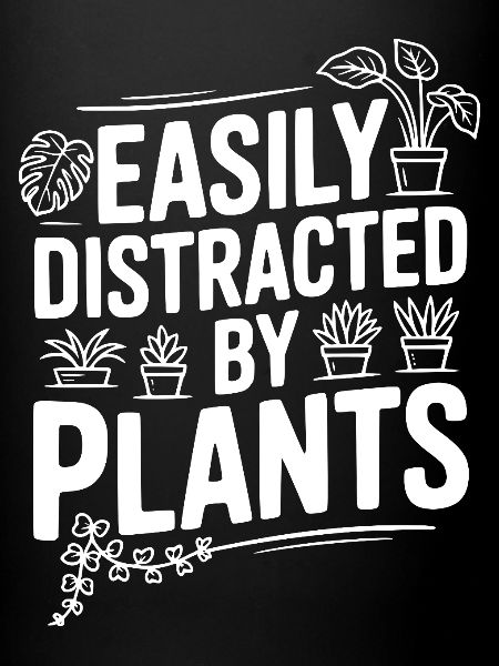 Easily Distracted by Plants