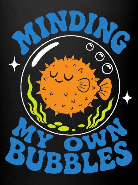 Minding My Own Bubbles Kugelfisch