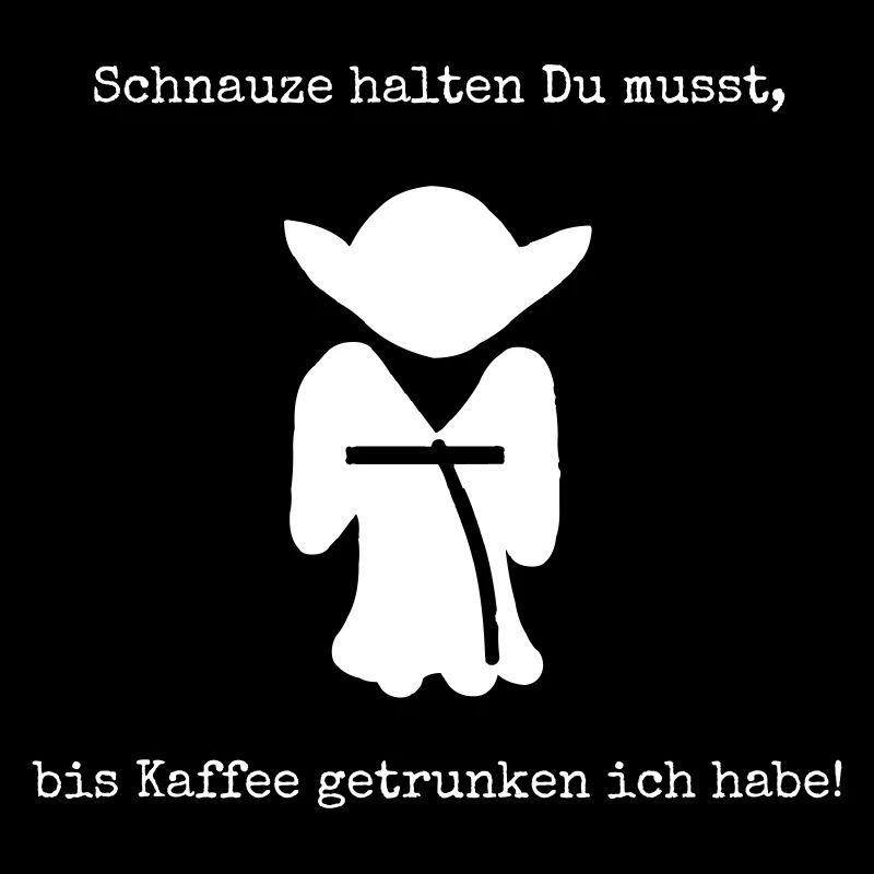 Schnauze halten Du musst - Kaffee